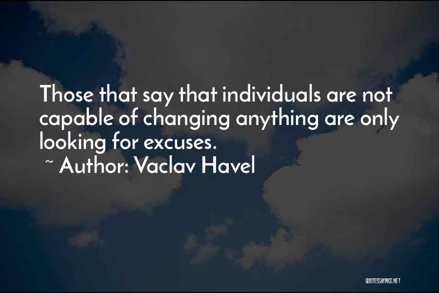Excuses Only Quotes By Vaclav Havel