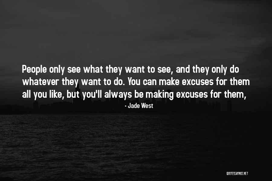 Excuses People Make Quotes By Jade West Excuses People Make Quotes By Jade West