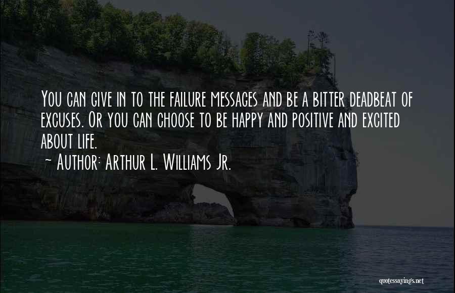 Excuses Quotes By Arthur L. Williams Jr.