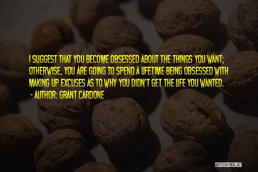 Excuses Quotes By Grant Cardone