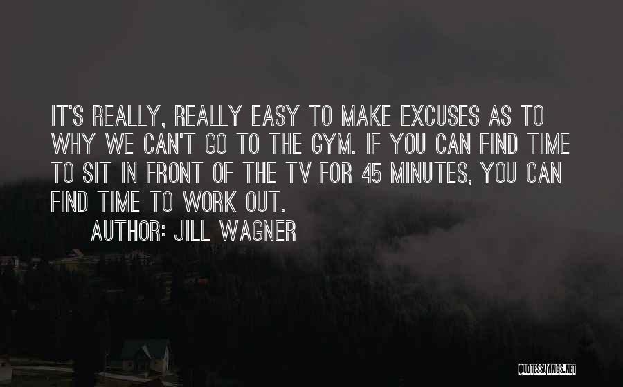 Excuses Quotes By Jill Wagner