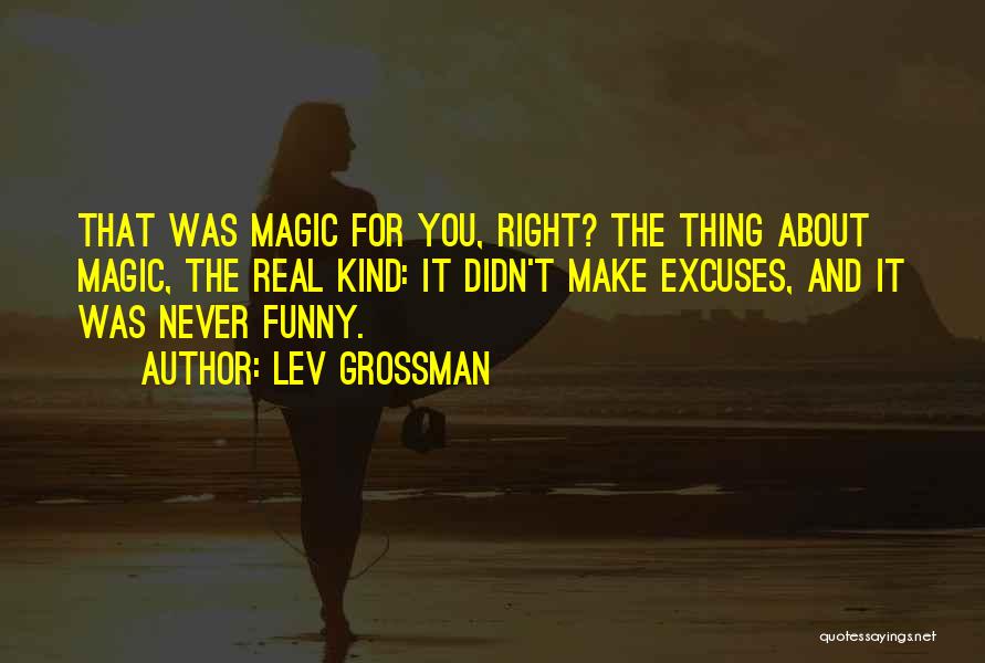 Excuses Quotes By Lev Grossman