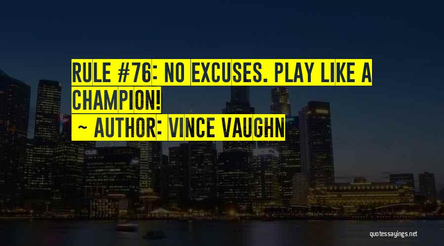 Excuses Quotes By Vince Vaughn