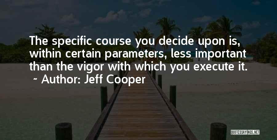 Execute Quotes By Jeff Cooper