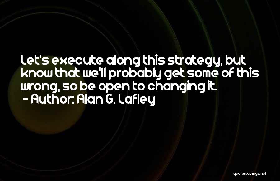 Execute Strategy Quotes By Alan G. Lafley