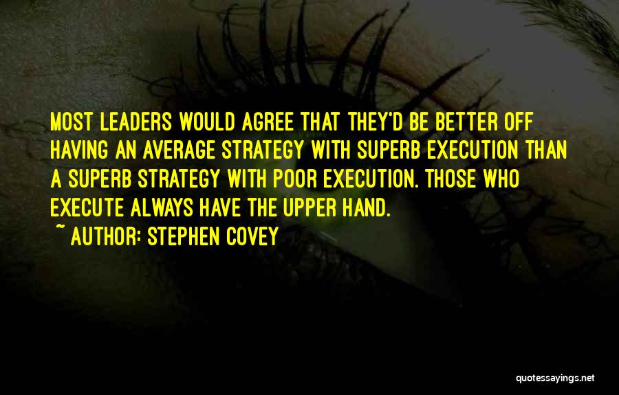 Execute Strategy Quotes By Stephen Covey