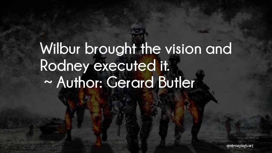 Executed Quotes By Gerard Butler