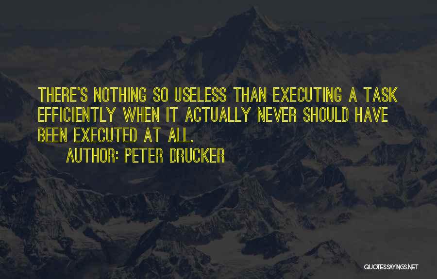 Executed Quotes By Peter Drucker