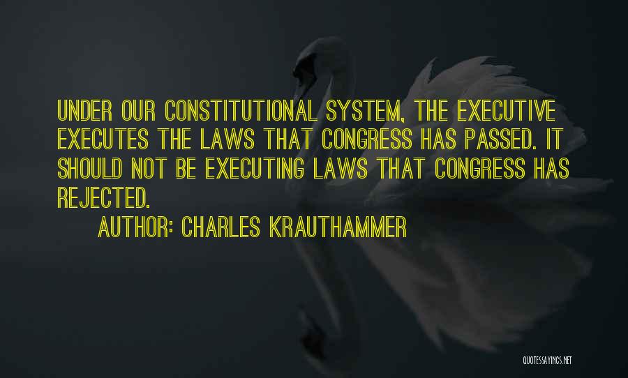 Executes Laws Quotes By Charles Krauthammer