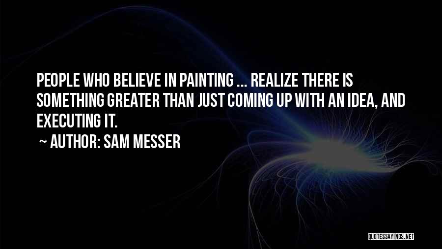 Executing Ideas Quotes By Sam Messer