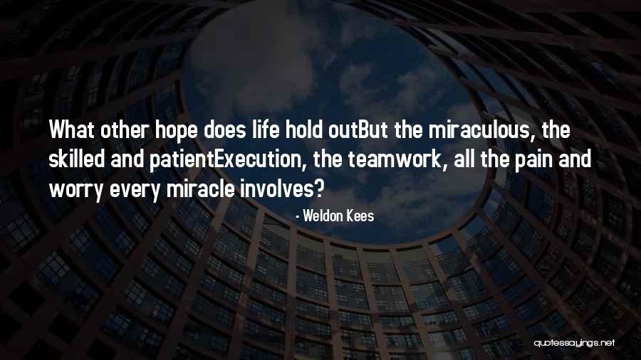 Execution And Teamwork Quotes By Weldon Kees Execution And Teamwork Quotes By Weldon Kees