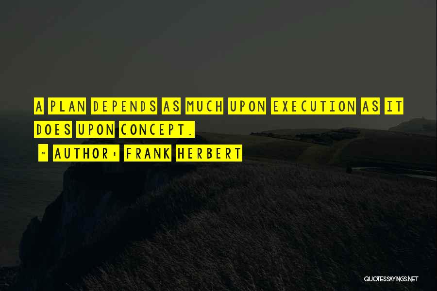 Execution Of A Plan Quotes By Frank Herbert