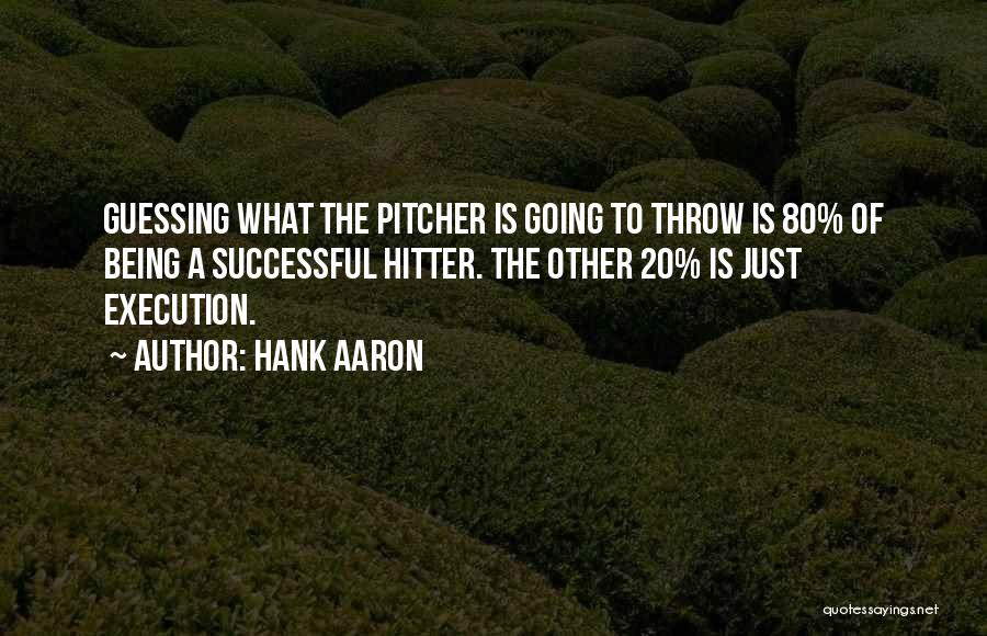 Execution Quotes By Hank Aaron