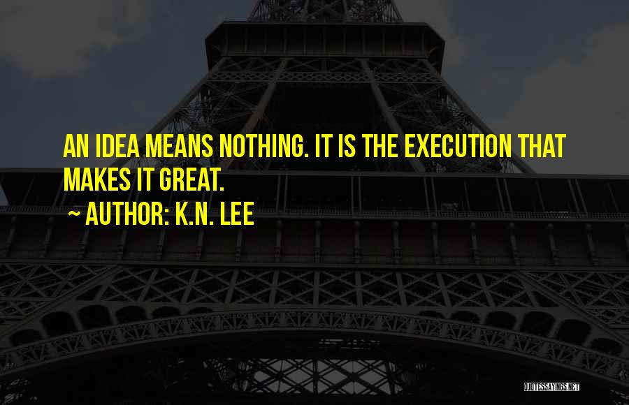 Execution Quotes By K.N. Lee