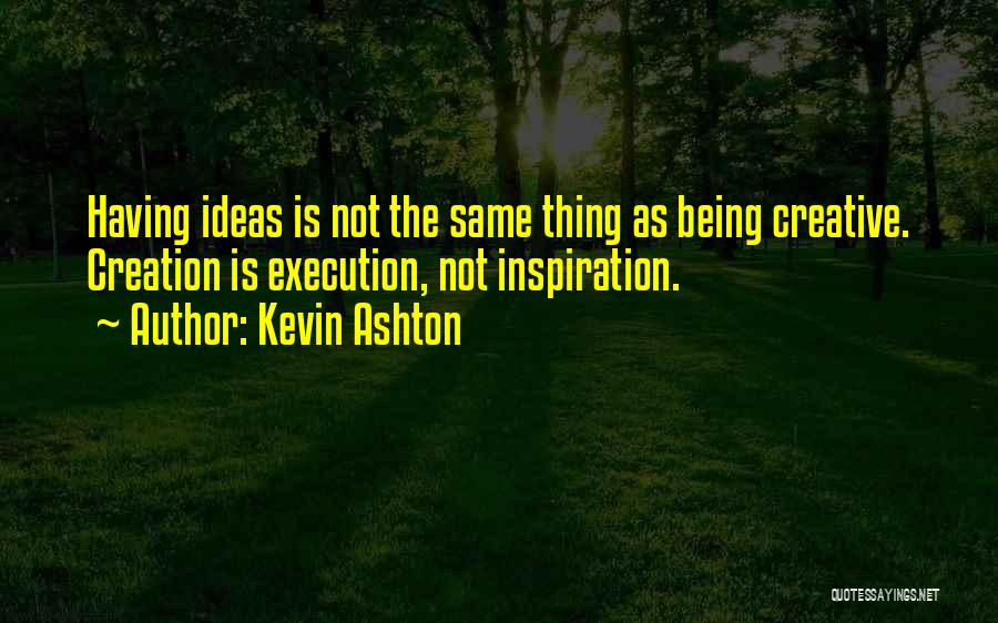 Execution Quotes By Kevin Ashton