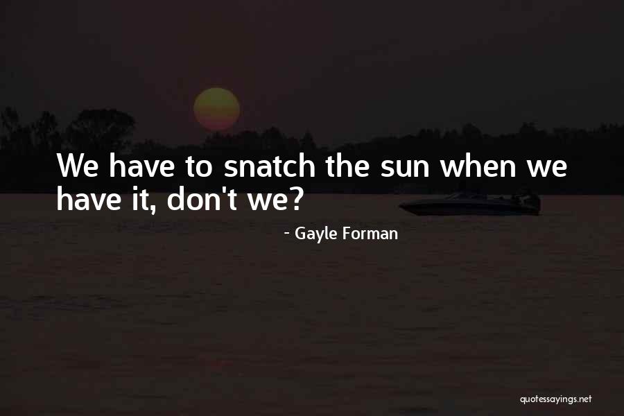 Executional Framework Quotes By Gayle Forman Executional Framework Quotes By Gayle Forman