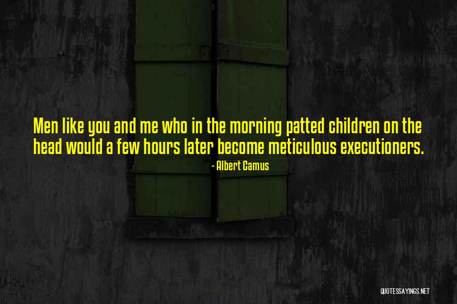 Executioners Its Going Quotes By Albert Camus Executioners Its Going Quotes By Albert Camus