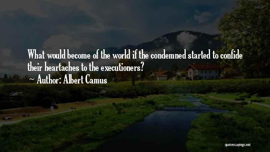 Executioners Quotes By Albert Camus