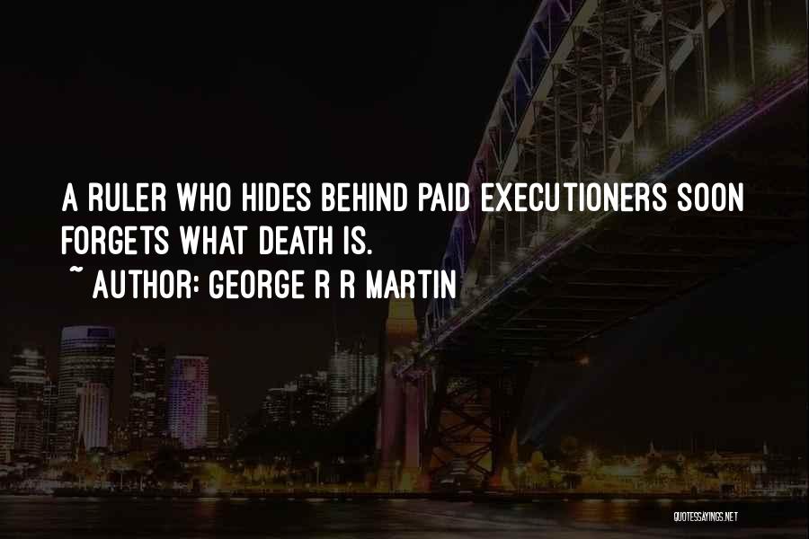 Executioners Quotes By George R R Martin