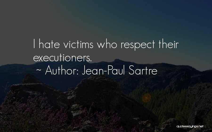 Executioners Quotes By Jean-Paul Sartre
