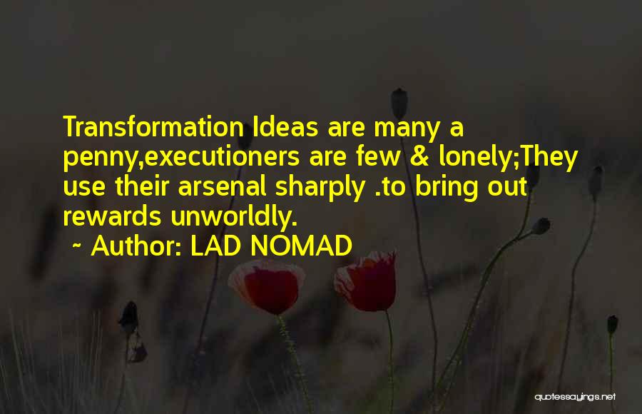 Executioners Quotes By LAD NOMAD