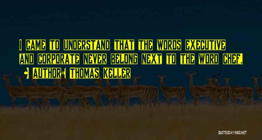 Executive Chef Quotes By Thomas Keller
