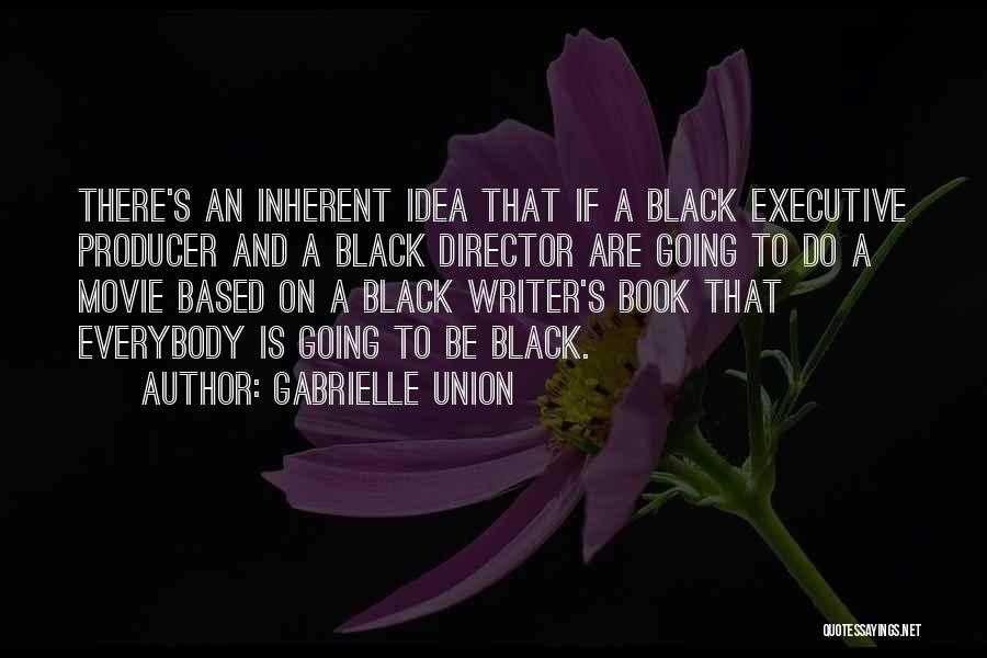 Executive Director Quotes By Gabrielle Union