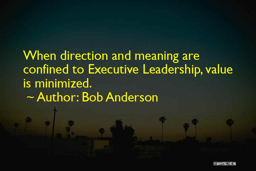 Executive Leadership Quotes By Bob Anderson