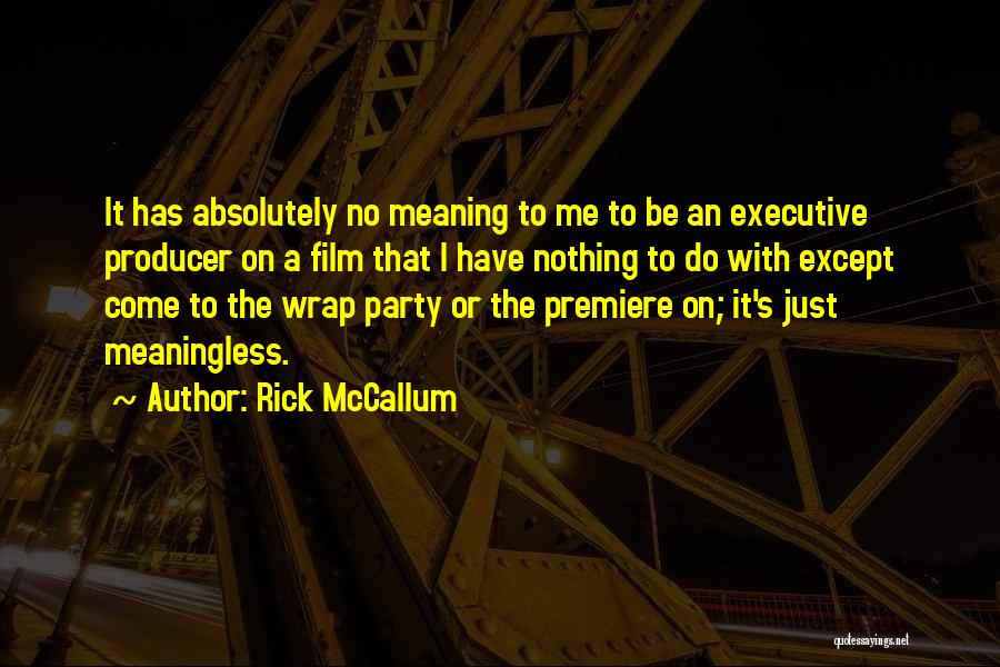 Executive Quotes By Rick McCallum