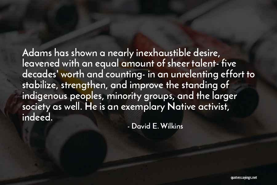 Exemplary Quotes By David E. Wilkins Exemplary Quotes By David E. Wilkins