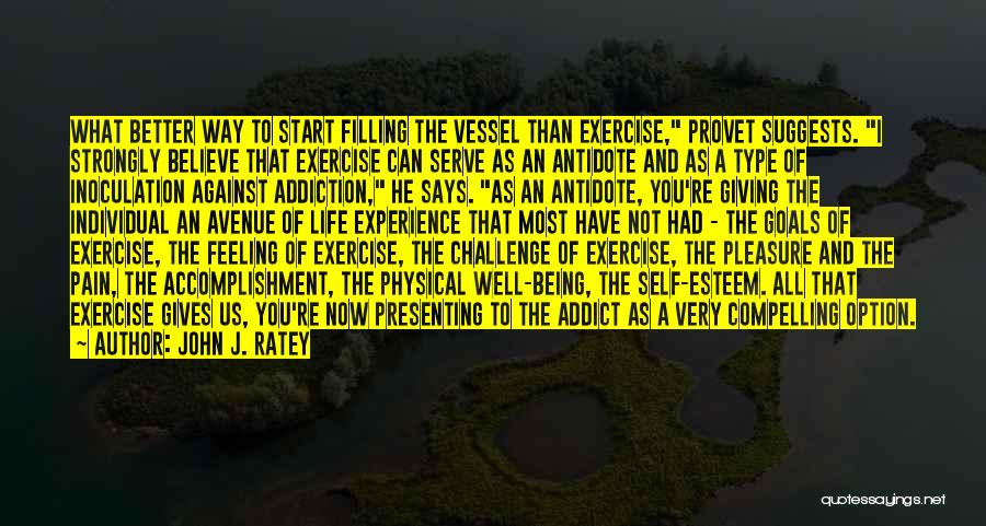 Exercise Addiction Quotes By John J. Ratey