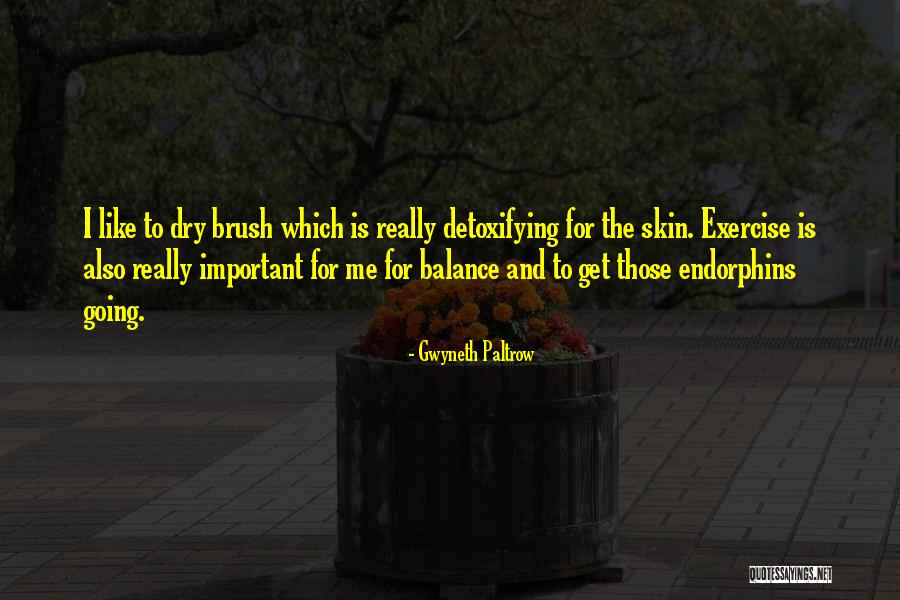 Exercise And Endorphins Quotes By Gwyneth Paltrow Exercise And Endorphins Quotes By Gwyneth Paltrow