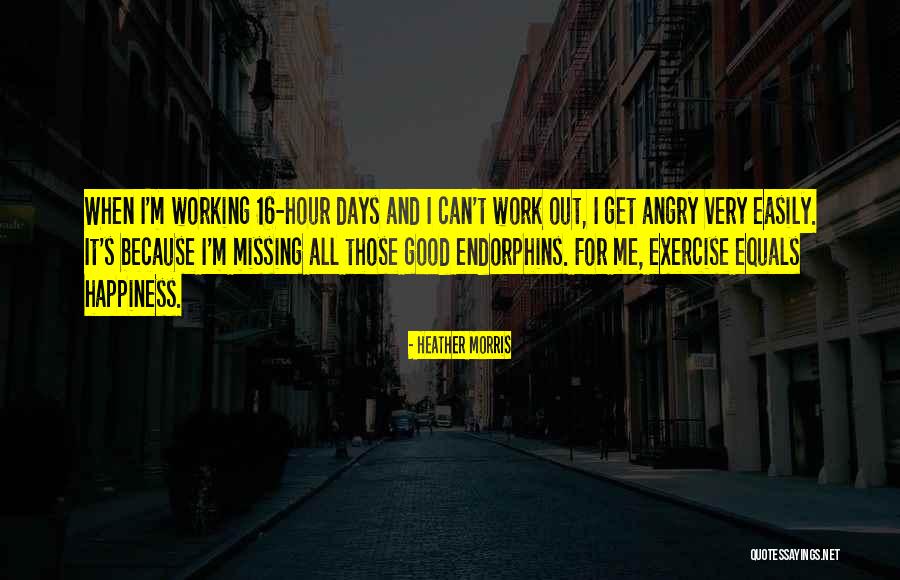 Exercise And Endorphins Quotes By Heather Morris Exercise And Endorphins Quotes By Heather Morris