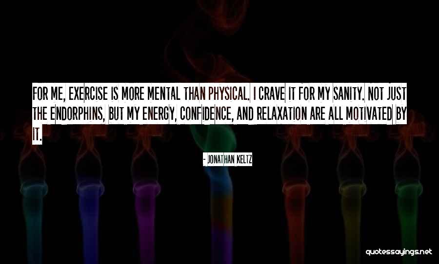 Exercise And Endorphins Quotes By Jonathan Keltz Exercise And Endorphins Quotes By Jonathan Keltz