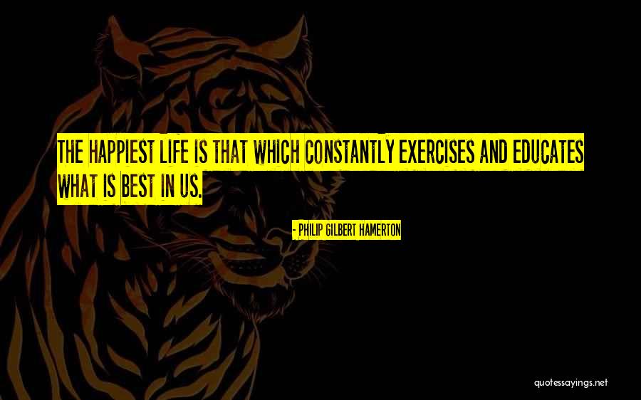 Exercise And Life Quotes By Philip Gilbert Hamerton Exercise And Life Quotes By Philip Gilbert Hamerton