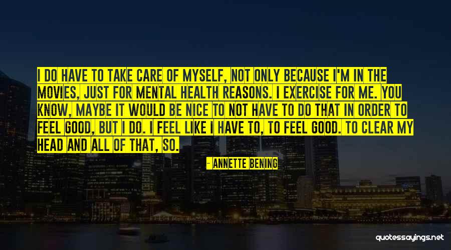 Exercise And Mental Health Quotes By Annette Bening