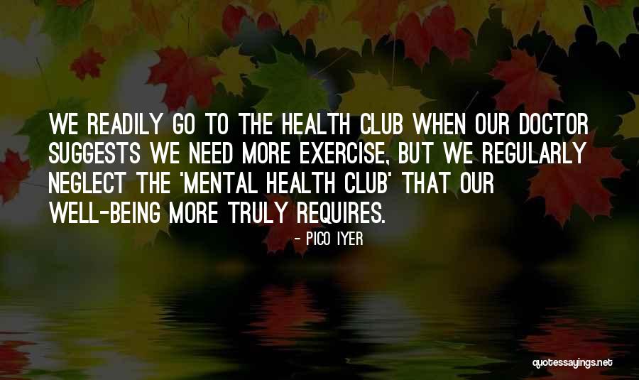 Exercise And Mental Health Quotes By Pico Iyer