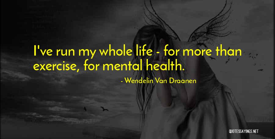 Exercise And Mental Health Quotes By Wendelin Van Draanen