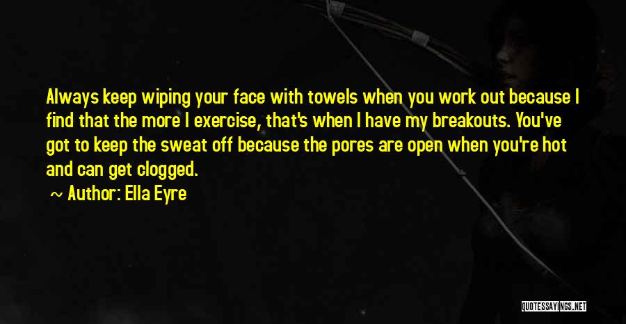 Exercise And Sweat Quotes By Ella Eyre