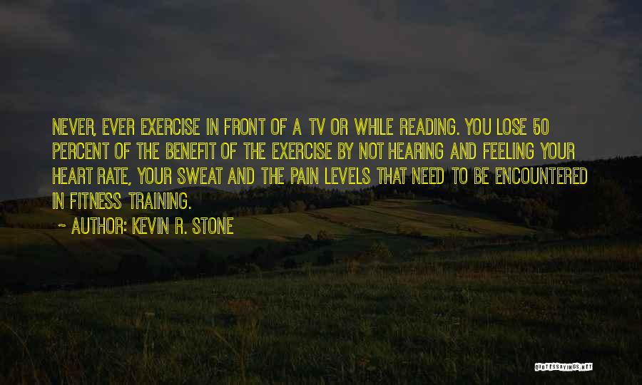 Exercise And Sweat Quotes By Kevin R. Stone