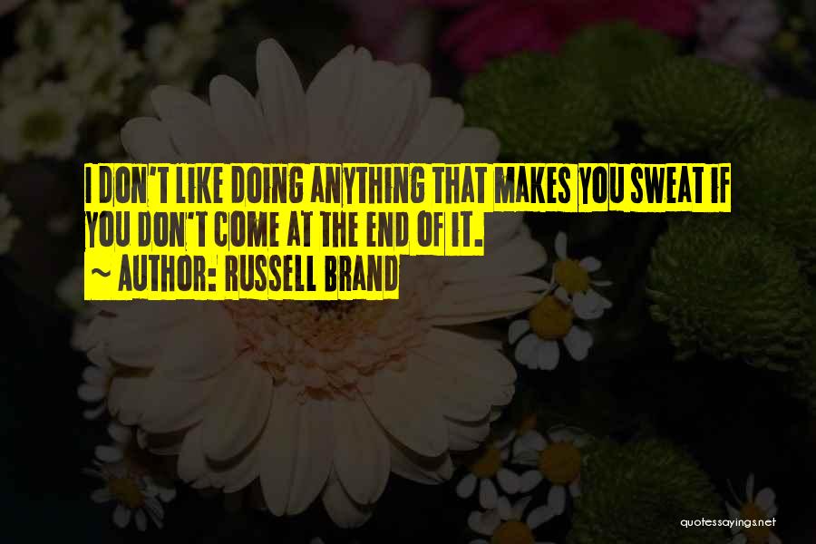 Exercise And Sweat Quotes By Russell Brand