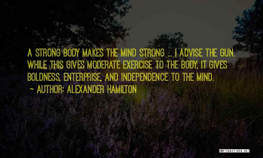 Exercise And The Mind Quotes By Alexander Hamilton