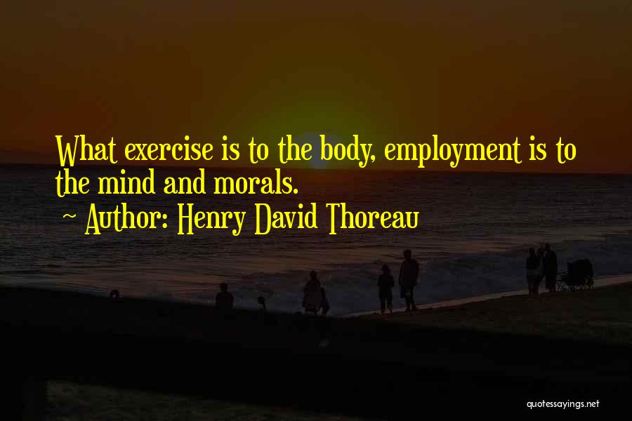 Exercise And The Mind Quotes By Henry David Thoreau