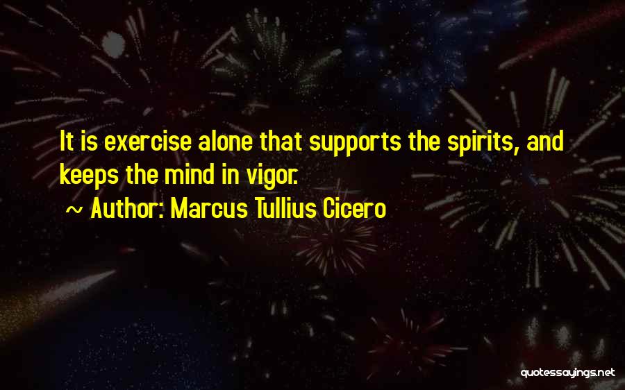 Exercise And The Mind Quotes By Marcus Tullius Cicero