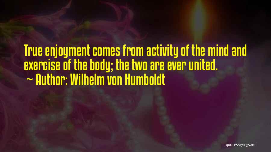 Exercise And The Mind Quotes By Wilhelm Von Humboldt