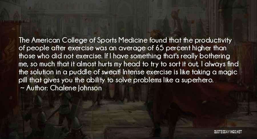 Exercise As Medicine Quotes By Chalene Johnson