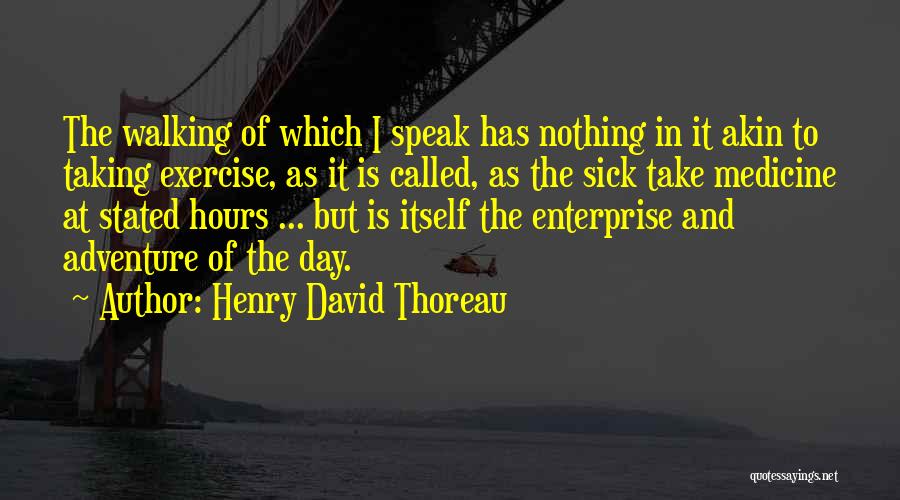 Exercise As Medicine Quotes By Henry David Thoreau