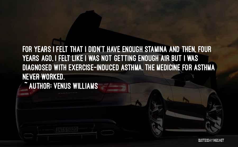 Exercise As Medicine Quotes By Venus Williams