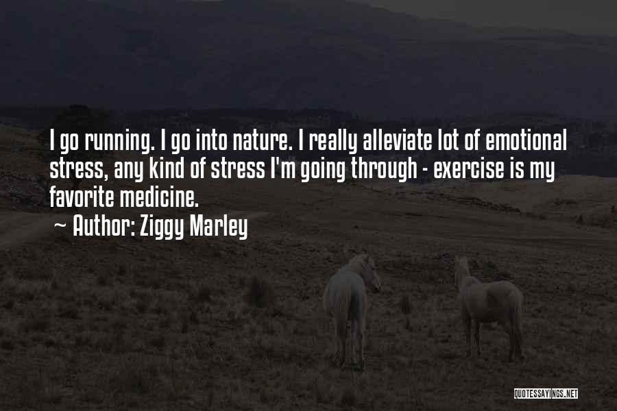 Exercise As Medicine Quotes By Ziggy Marley