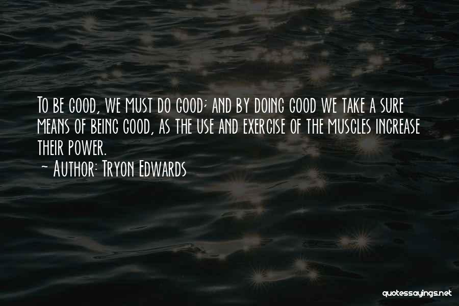 Exercise Being Good For You Quotes By Tryon Edwards